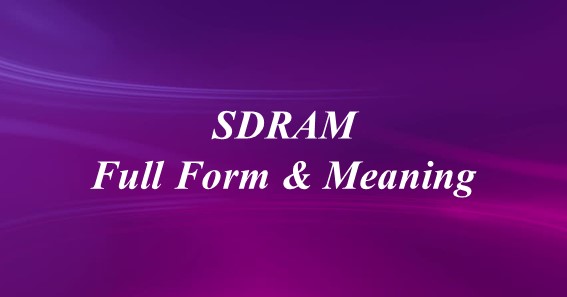 SDRAM Full Form & Meaning