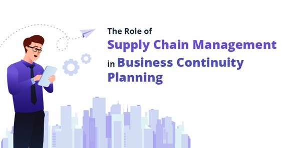 The Role of Supply Chain Management in Business Continuity Planning